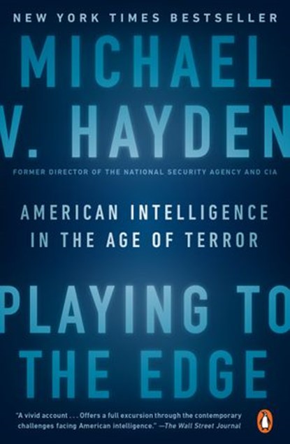 Playing to the Edge, Michael V. Hayden - Ebook - 9780698196131
