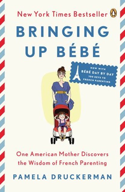 Bringing Up Bébé, Pamela Druckerman - Ebook - 9780698197213