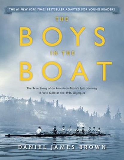 The Boys in the Boat (Young Readers Adaptation), Daniel James Brown - Ebook - 9780698197596