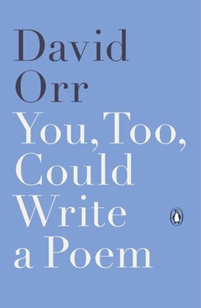 You, Too, Could Write a Poem, David Orr - Ebook - 9780698403338