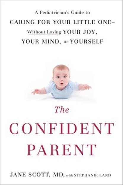 The Confident Parent, Jane Scott ; Stephanie Land - Ebook - 9780698405950