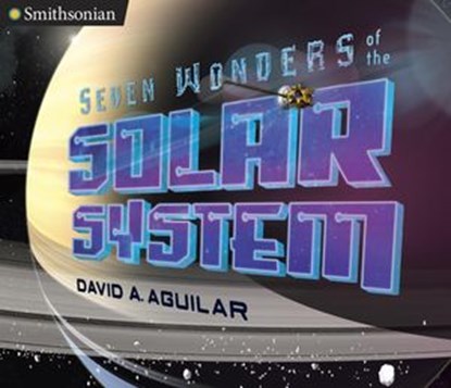 Seven Wonders of the Solar System, David A. Aguilar - Ebook - 9780698406919