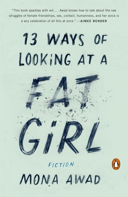 13 Ways of Looking at a Fat Girl, Mona Awad - Ebook - 9780698408937