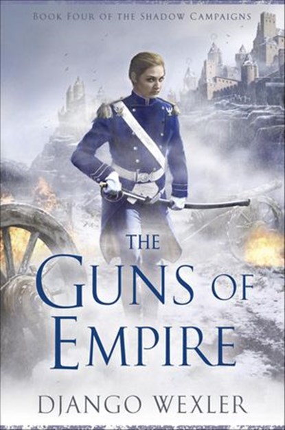 The Guns of Empire, Django Wexler - Ebook - 9780698409460