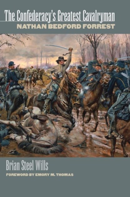 The Confederacy's Greatest Cavalryman, Brian Steel Wills - Paperback - 9780700608850