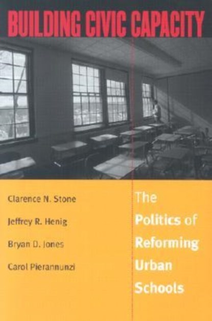 Building Civic Capacity, Clarence N. Stone ; etc. ; Jeffrey R. Henig ; Bryan D. Jones ; Carol Pierannunzi - Paperback - 9780700611188