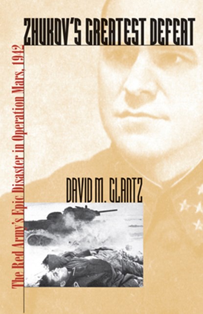 Zhukov's Greatest Defeat, David M. Glantz - Paperback - 9780700614172