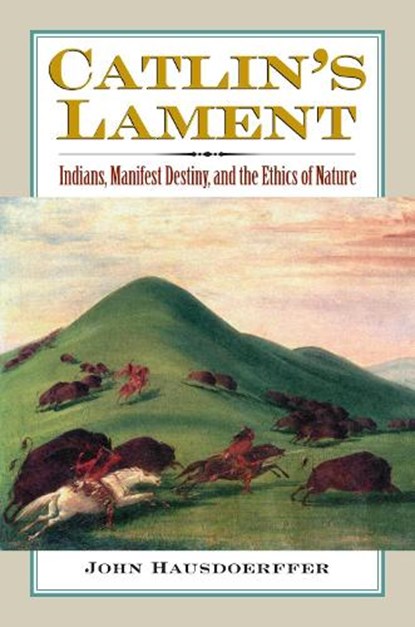 Catlin's Lament, John Hausdoerffer - Gebonden - 9780700616312