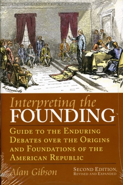 Interpreting the Founding, Alan Gibson - Paperback - 9780700617067