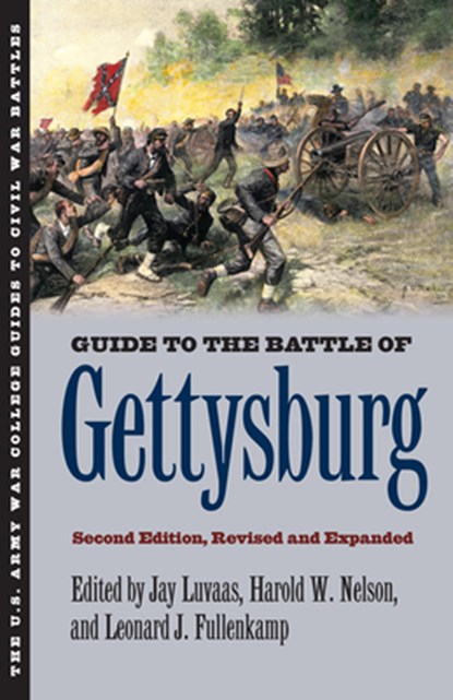 Guide to the Battle of Gettysburg, Jay Luvaas ; Harold W. Nelson ; Leonard J. Fullenkamp - Paperback - 9780700618545