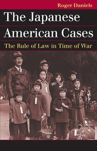 The Japanese American Cases, Roger Daniels - Paperback - 9780700619269