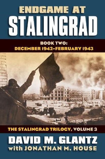 Endgame at Stalingrad: the Stalingrad Trilogy, Volume 3, David M. Glantz ; Jonathan M. House - Gebonden - 9780700619559