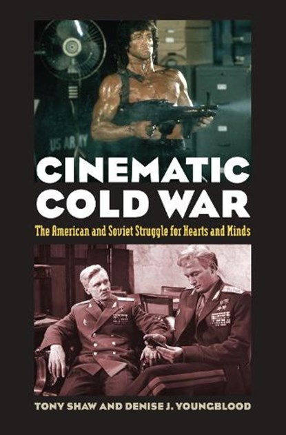 Cinematic Cold War, Tony Shaw ; Denise J. Youngblood - Paperback - 9780700620203