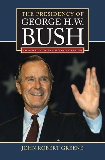 The Presidency of George H.W. Bush, John Robert Greene - Gebonden - 9780700620791