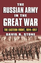 The Russian Army in the Great War | David R. Stone | 