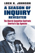 A Season of Inquiry Revisited | Loch K. Johnson | 