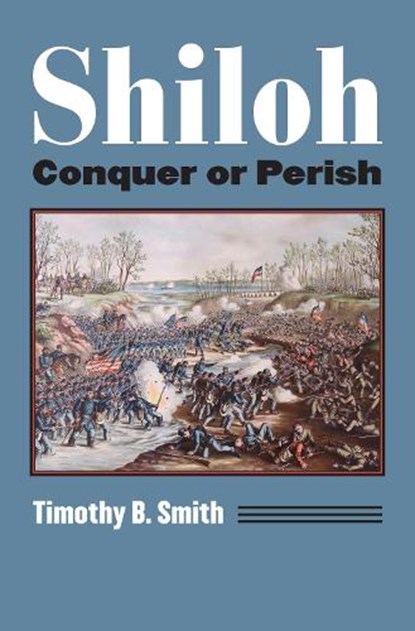 Shiloh, Timothy B. Smith - Paperback - 9780700623471