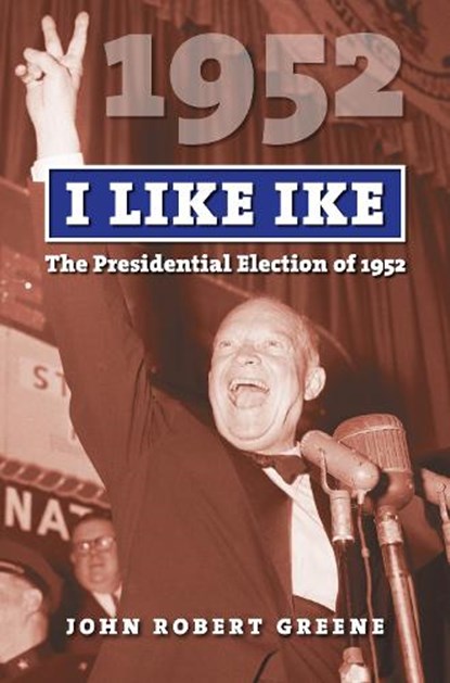 I Like Ike, John Robert Greene - Paperback - 9780700624058