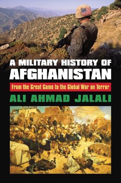 A Military History of Afghanistan, Ali Ahmad Jalali - Gebonden - 9780700624072