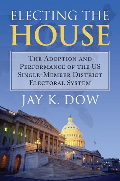 Electing the House, Jay K. Dow - Paperback - 9780700624102