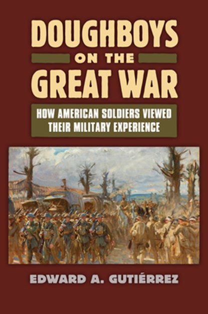 Doughboys on the Great War, Edward A. Gutierrez - Paperback - 9780700624447