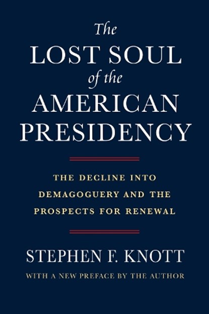 The Lost Soul of the American Presidency, Stephen F. Knott - Paperback - 9780700630394