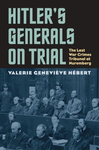 Hitler's Generals on Trial, Valerie Genevieve Hebert - Paperback - 9780700632671