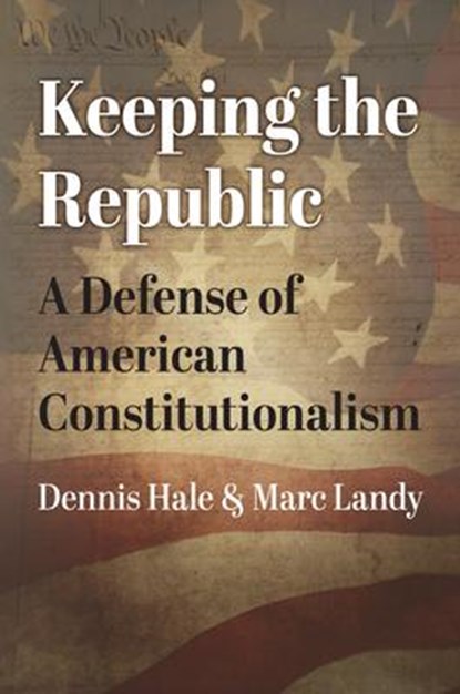 Keeping the Republic, Dennis Hale ; Marc Landy - Gebonden - 9780700636235
