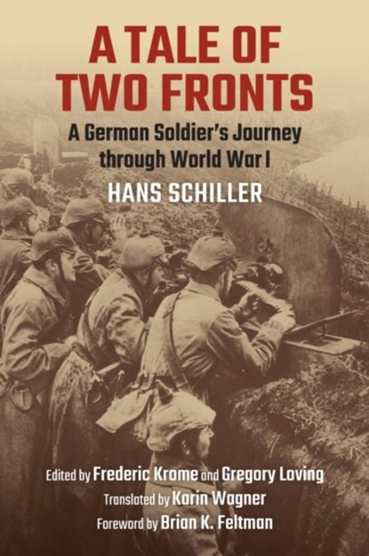 A Tale of Two Fronts, Hans Schiller ; Frederic Krome ; Gregory D. Loving ; Karin Wagner - Gebonden - 9780700638000