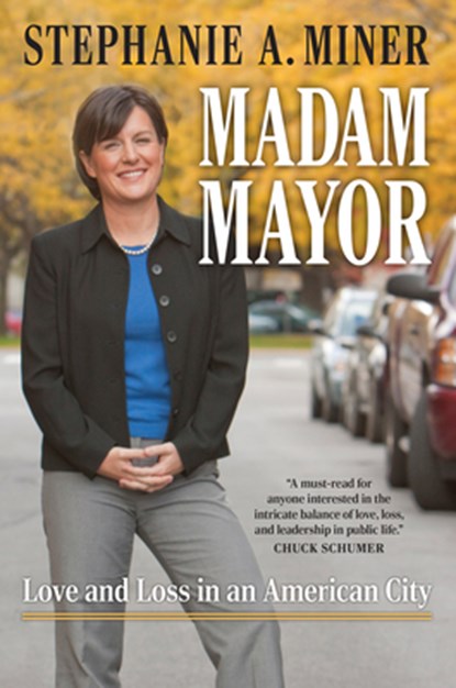 Madam Mayor: Love and Loss in an American City, Stephanie A. Miner - Gebonden - 9780700638284