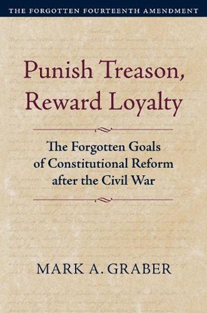 Punish Treason, Reward Loyalty, Mark A. Graber - Paperback - 9780700639496