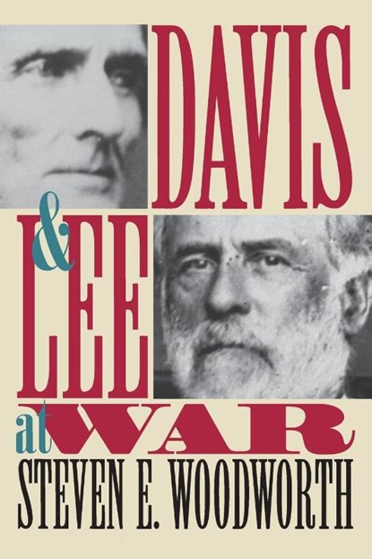 Davis and Lee at War, Steven E. Woodworth - Paperback - 9780700639540