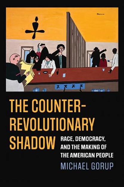 The Counterrevolutionary Shadow, Michael Gorup - Gebonden - 9780700639731