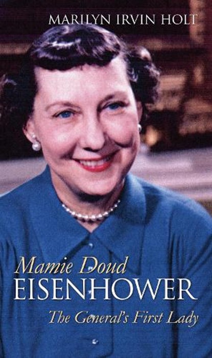 Mamie Doud Eisenhower, Marilyn Irvin Holt - Paperback - 9780700640805