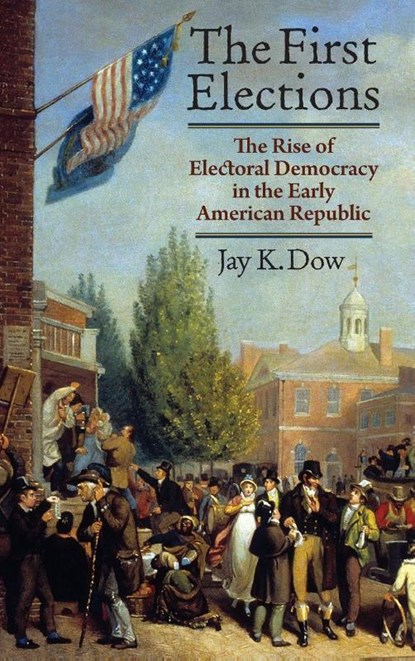 The First Elections, Jay K. Dow - Gebonden - 9780700641505