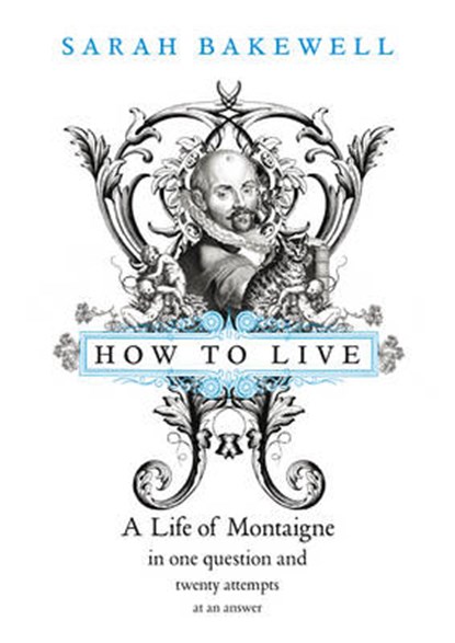How to Live, Bakewell, Sarah - Gebonden - 9780701178925