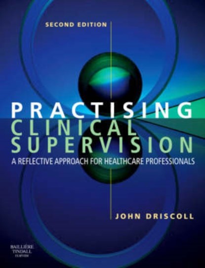 Practising Clinical Supervision, John Driscoll - Paperback - 9780702027796