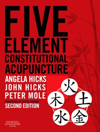 Five Element Constitutional Acupuncture, Angela (Joint Principal of the College of Integrated Chinese Medicine Hicks ; John Hicks ; Peter (Dean of Studies Mole - Gebonden - 9780702031755