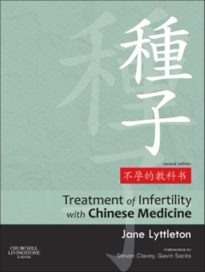 Treatment of Infertility with Chinese Medicine, JANE (PRACTITIONER OF TRADITIONAL CHINESE MEDICINE,  Sydney, Australia; <br>Director Acupuncture IVF Support clinics, Guest Lecturer, University of Westminster, UK;  University of Western Sydney, Australia) Lyttleton - Gebonden - 9780702031762