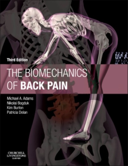 The Biomechanics of Back Pain, Michael A. Adams ; Nikolai (Emeritus Professor; Conjoint Professor Bogduk ; Kim (Director Burton ; Patricia (Reader in Spine Biomechanics Dolan - Gebonden - 9780702043130