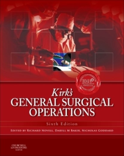 Kirk's General Surgical Operations, Richard (Consultant General and Colorectal Surgeon Novell ; Daryll (Consultant General and Vascular Surgeon Baker ; Nicholas (Consultant Orthopedic Surgeon Goddard - Gebonden - 9780702044816