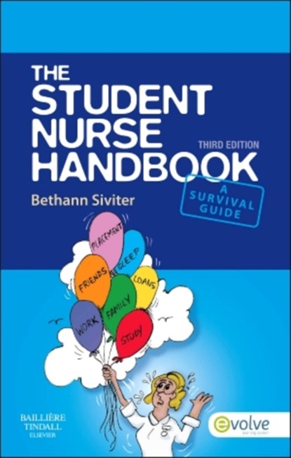 The Student Nurse Handbook, BETHANN (NURSE CONSULTANT,  South Birmingham Primary Care Trust, Moseley Hall Hospital, Birmingham, UK; Past Chair of the Association of Nursing Students and former student member of RCN Council, District Nurse Team Leader) Siviter - Paperback - 9780702045790