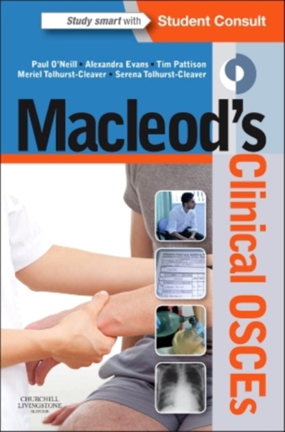 Macleod's Clinical OSCEs, Paul A. O'Neill ; Alexandra Evans ; Tim Pattison ; Meriel Tolhurst-Cleaver - Paperback - 9780702054815