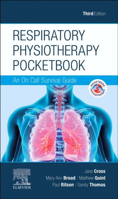 Respiratory Physiotherapy Pocketbook, Jane Cross ; Mary Ann (Clinical Specialist Physiotherapist Broad ; Matthew (Respiratory Clinical Specialist Quint ; Paul (Clinical Specialist Physiotherapist in Paediatric Intensive Care Ritson - Paperback - 9780702055072