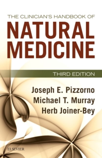 The Clinician's Handbook of Natural Medicine, JOSEPH E. (PRESIDENT EMERITUS,  Bastyr University, Kenmore, WA, USA) Pizzorno ; Michael T. (Faculty, Bastyr University, Kenmore, WA, USA) Murray ; Herb, ND (Naturopathic Physician, WA) Joiner-Bey - Paperback - 9780702055140