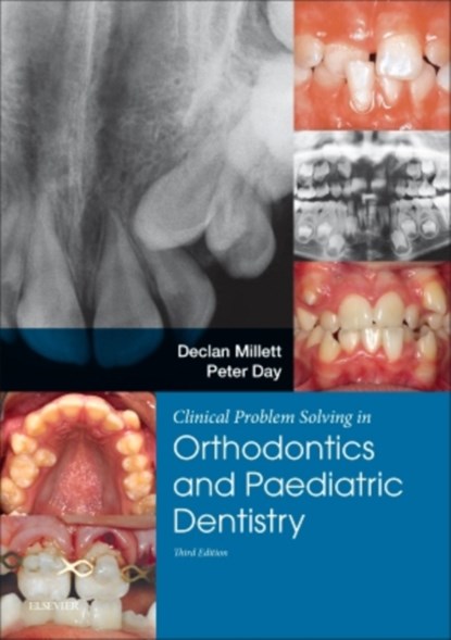 Clinical Problem Solving in Dentistry: Orthodontics and Paediatric Dentistry, Declan Millett ; Peter (Associate Professor and Consultant in Paediatric Dentistry Day - Paperback - 9780702058363