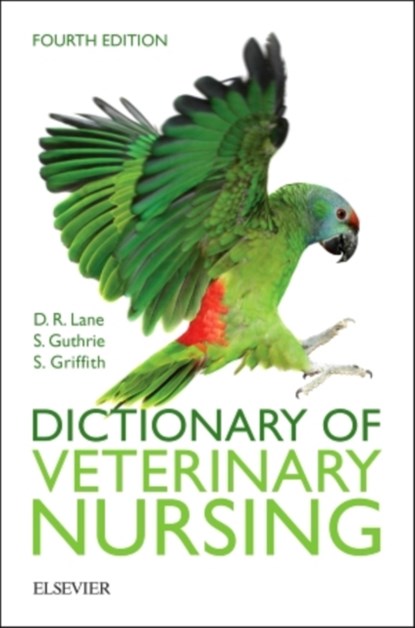 Dictionary of Veterinary Nursing, Denis Richard (Former Senior Examiner in Veterinary Nursing) Lane ; Sue (Former Chief Examiner RCVS Veterinary Nursing Scheme) Guthrie ; Sian (Operations Director of the Queen Mother Hospital for Animals Griffith - Paperback - 9780702066351