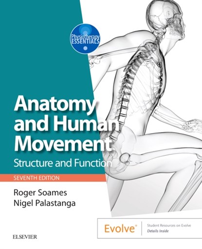 Anatomy and Human Movement, ROGER W. (PROFESSOR EMERITUS,  Centre for Anatomy and Human Identification, College of Life Sciences, University of Dundee, Dundee, Scotland, UK) Soames ; Nigel (Professor Emeritus, University of Wales, Cardiff, UK) Palastanga - Paperback - 9780702072260