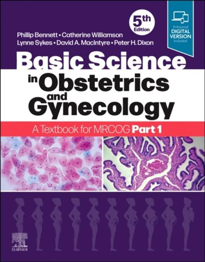 Basic Science in Obstetrics and Gynaecology, Phillip (Professor of Obstetrics and Gynaecology Bennett ; Catherine Williamson ; Lynne Sykes ; David A. MacIntyre - Paperback - 9780702074226