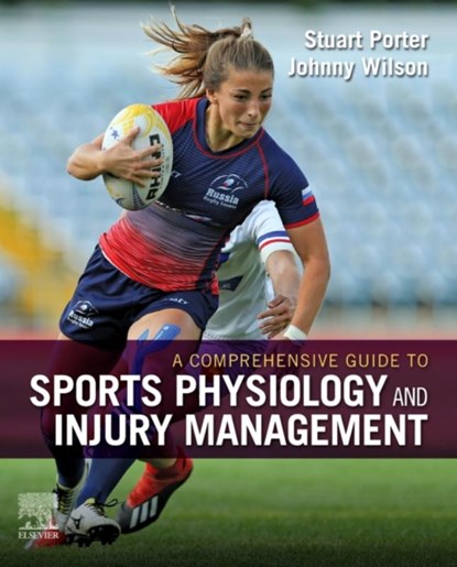 A Comprehensive Guide to Sports Physiology and Injury Management, Stuart (Lecturer in Physiotherapy Porter ; Johnny (Clinical Director 108 Harley Street Wilson - Gebonden - 9780702074899
